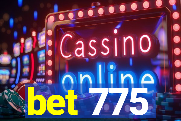 bet 775